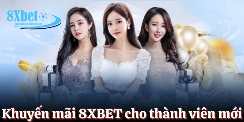 Khuyến mãi 8XBET dành cho thành viên mới đăng ký tài khoản